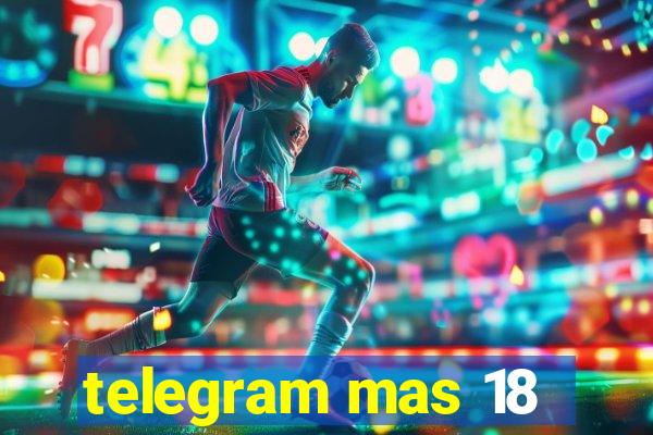 telegram mas 18